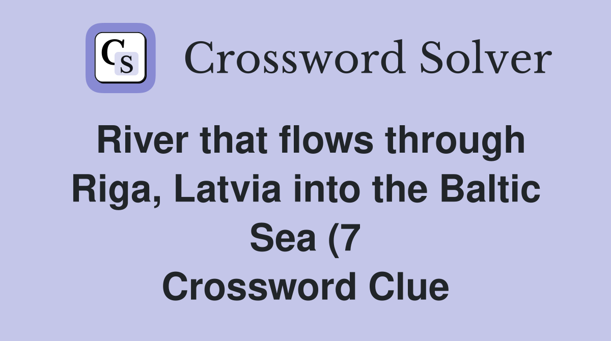 River that flows through Riga Latvia into the Baltic Sea (7 River that flows through Riga Latvia into the Baltic Sea (7